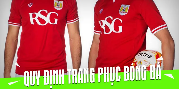 Hướng Dẫn Quy Định Về Trang Phục Bóng Đá Chuyên Nghiệp Nhất